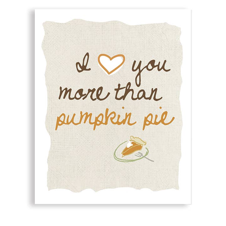 FALL DECOR | I Love You More Than Pumpkin Pie | Fall Art for wholesale by UUPP