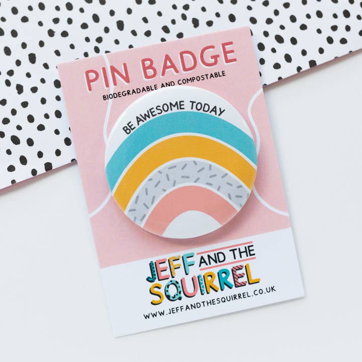 Jeff and the Squirrel - Wholesale Badge Accessory - Women's - Be Awesome Today Rainbow Biodegradable Badge | Positivity1