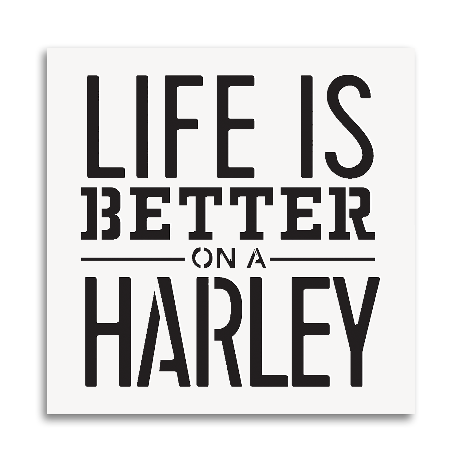 Works of Heart - Wholesale Sign - Life is better on a Harley 12 x 12 Wall Art0