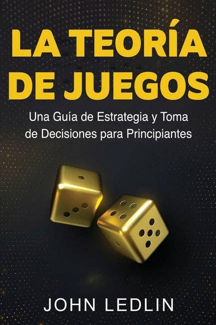 Books by splitShops - Wholesale Social Sciences Book - La Teoría de Juegos: Una Guía de Estrategia y Toma de Decisiones para Principiantes - Paperback0