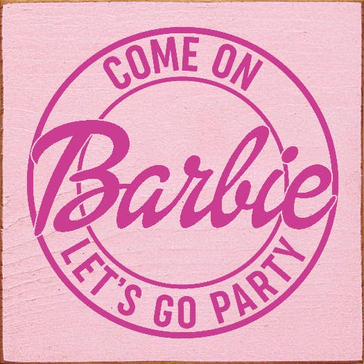SAWDUST CITY - Wholesale Bord/bordje - Kom op Barbie Let's Go Party Wood Sign2