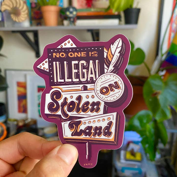 YAMZ: World of Color - Wholesale Sticker - No One is Illegal On Stolen Land Sticker