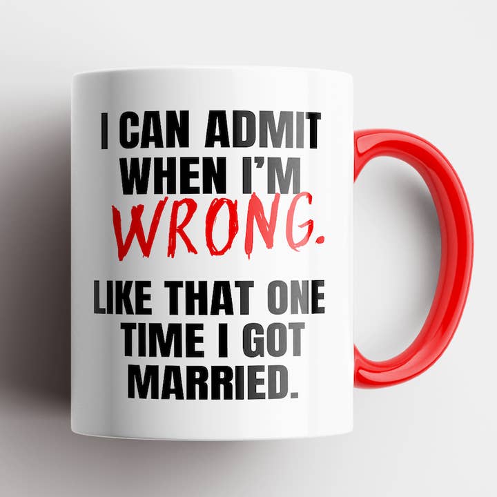 Tasse « I Can Admit When I'm Wrong » pour la vente par Disrupted Industries