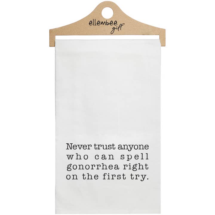 ellembee gift - Wholesale Tea Towel - White Never trust anyone who can spell Gonorrhea Tea Towel