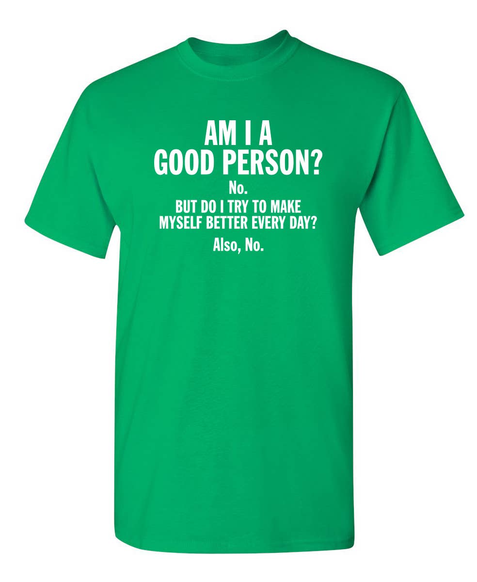 Feelin Good Tees - Wholesale Screen Printed T-Shirt - Unisex - Am I A Good Person?4