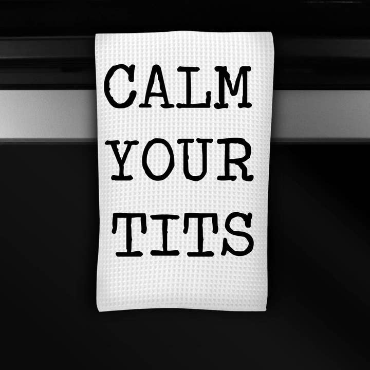 Cleverish Co - Wholesale Tea Towel - Funny Inappropriate Dish Towel, Kitchen Towel. " Calm Your Tits "
