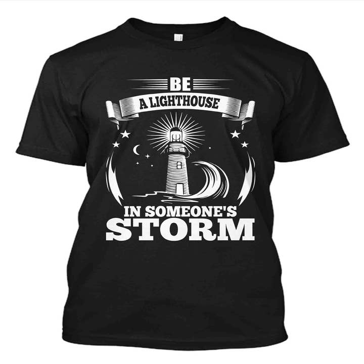 Be A Lighthouse In Someone's Storm T-Shirt for wholesale by Get Cho' Tee On - T-Shirt Designs