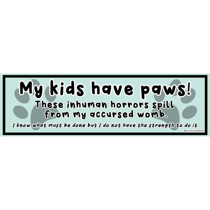 My Kids Have Paws Bumper Sticker for wholesale by Defensive Wounds
