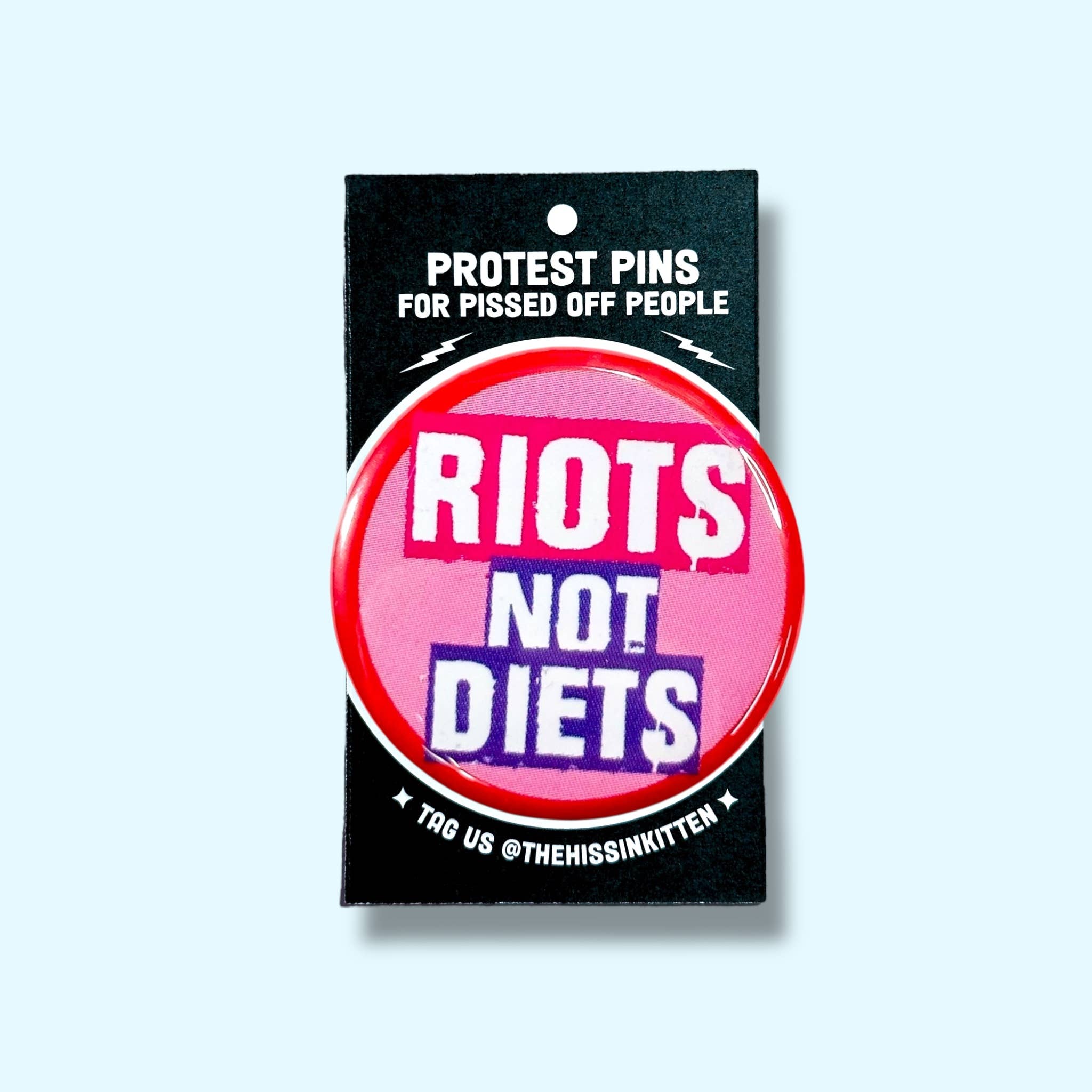 The Hissin' Kitten - Wholesale Lapel Pin/Button - Riots Not Diets (Button or Magnet!)