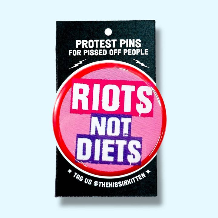 The Hissin' Kitten - Wholesale Lapel Pin/Button - Riots Not Diets (Button or Magnet!)0
