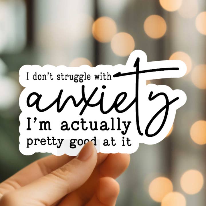 Funny I Don't Struggle With Anxiety Vinyl Sticker for wholesale by Mystical Monkey Toes