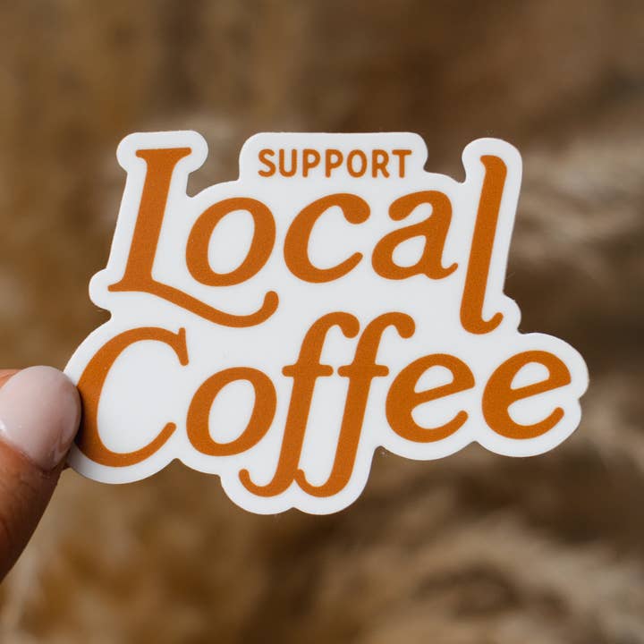 Support Local Coffee Sticker for wholesale by The Anastasia Co