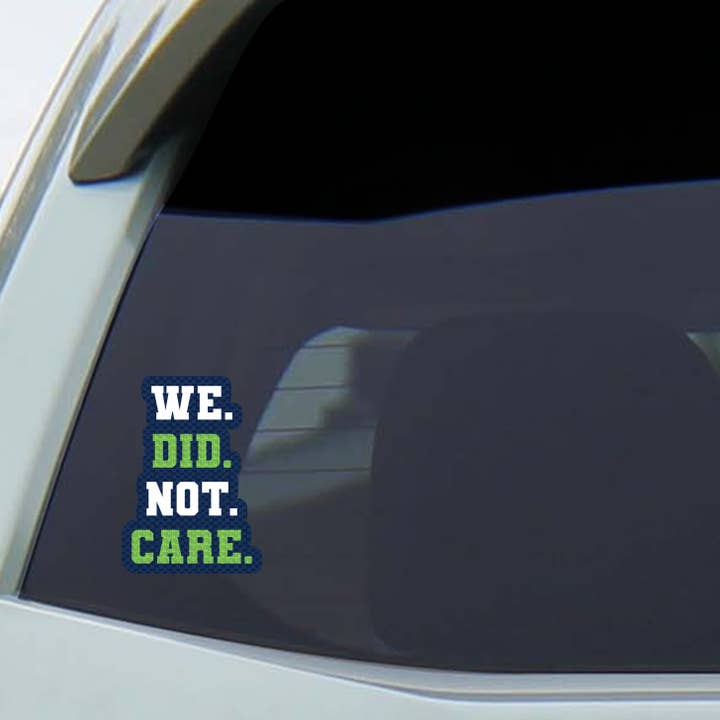 Discovery Stickers - Wholesale Sticker - We Did Not Care Seahawks Sticker1