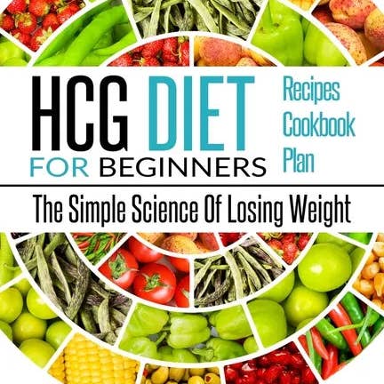 Books by splitShops - Wholesale Diet & Nutrition - Hcg Diet: HCG Diet for Beginners-The Simple Science of Losing Weight HCG Diet Recipes- HCG Diet Cookbook - Paperback