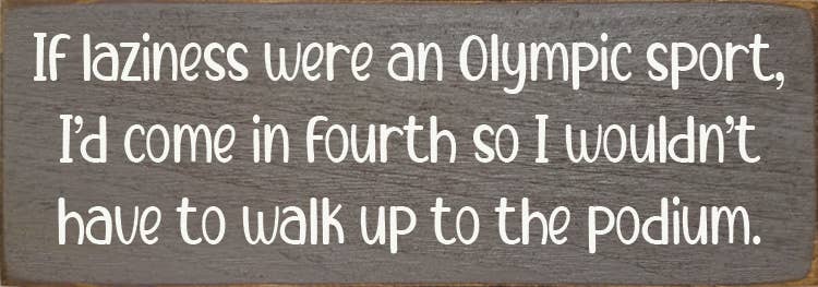 SAWDUST CITY - Vendita all'ingrosso Cartelli - Se la pigrizia fosse uno sport olimpico, arriverei quarto...0