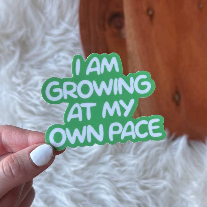 I Am Growing At My Own Pace Sticker for wholesale by Big Moods