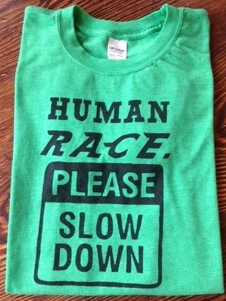 Human Race. Please Slow Down - Artist's Choice for wholesale by Taproot Tees