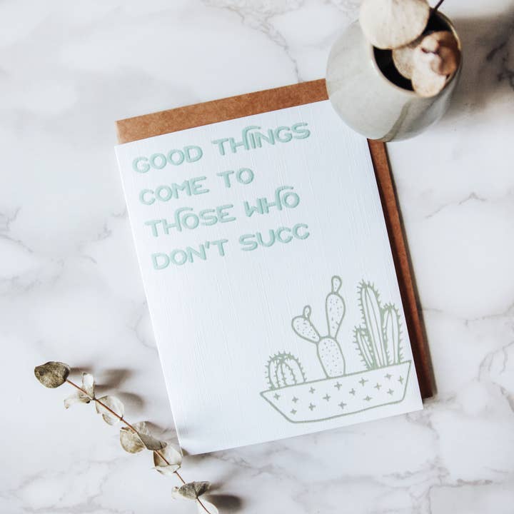 Good Things Come to Those Who Don't Succ Greeting Card for wholesale by West Creek Mercantile