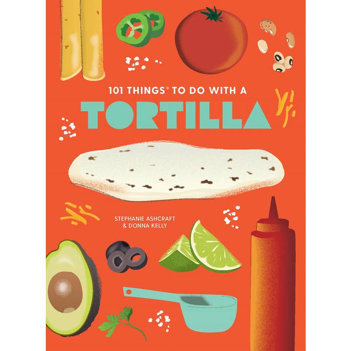 Gibbs Smith - Wholesale Cookbook - 101 Things to Do With a Tortilla, new edition