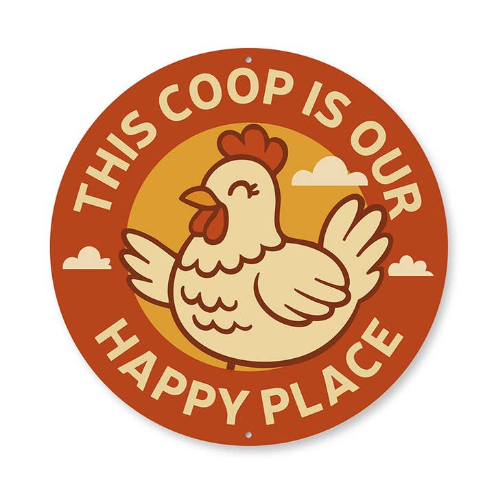 This Coop Is Our Happy Place Round Aluminum Sign for wholesale by Lizton Sign Shop, Inc