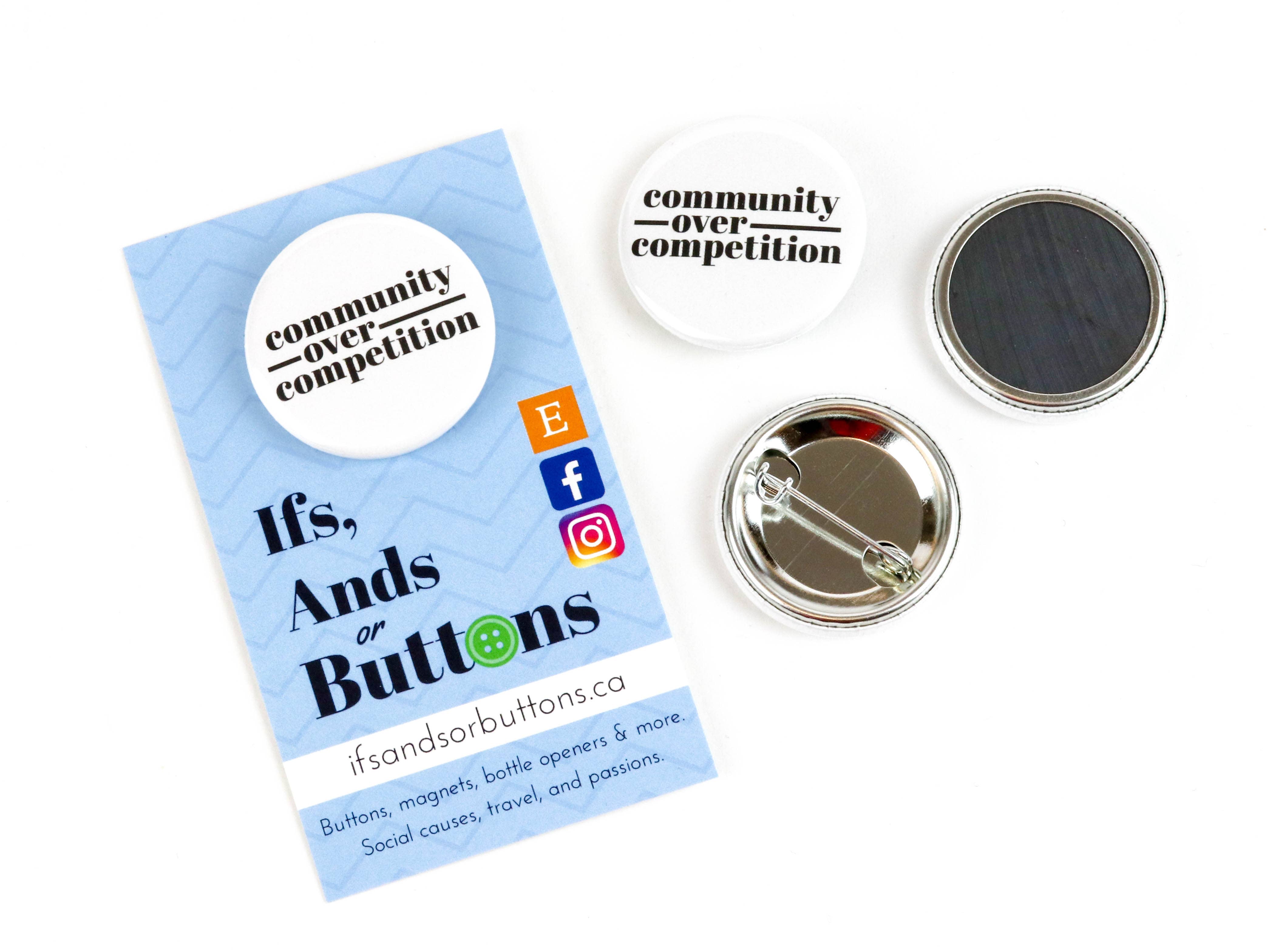 Ifs, Ands, Or Buttons - Wholesale Lapel Pin/Button - Community Over Competition Button or Magnet2