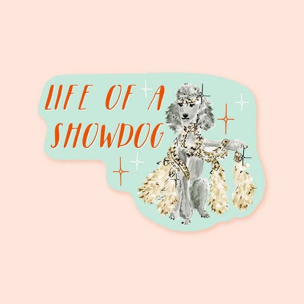 Life of a Showdog Showgirl Sticker for wholesale by Almeida Illustrations
