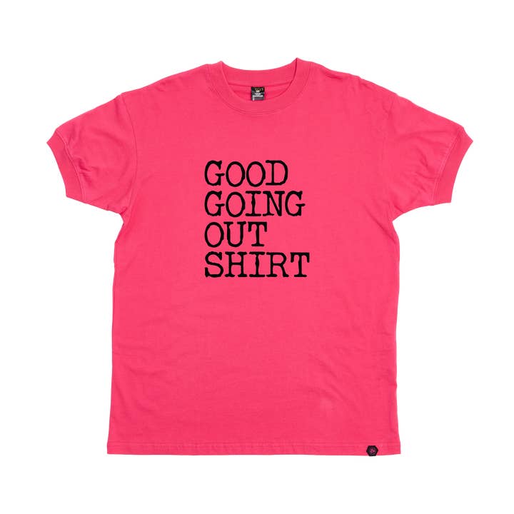Good Going Out T-Shirt for wholesale by Kris Bee Bacon