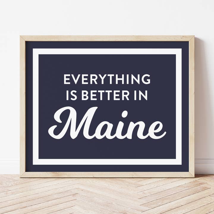 "Everything is Better in Maine" Art Print | Maine Wall Art for wholesale by Gert & Co