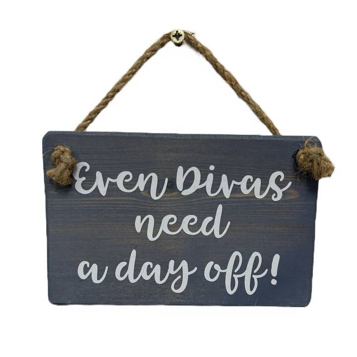 Even Divas need a day off handmade hanging wood sign for wholesale by The Giggle Gift Company