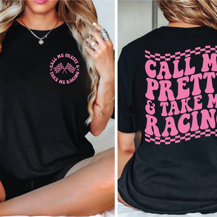 Southern Attitude Designs Inc - Wholesale T-Shirt (Graphic) - Women's - Call Me Pretty and Take Me to Racing0