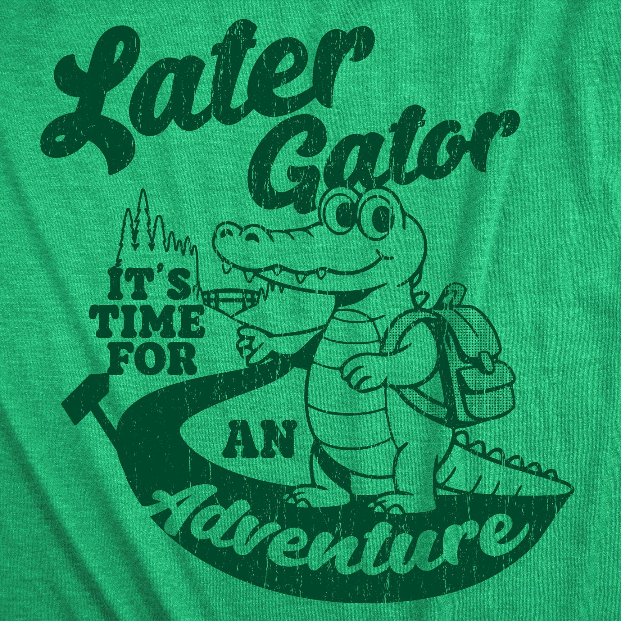 Later Gator Its Time For An Adventure Women's T Shirt for wholesale on Faire1