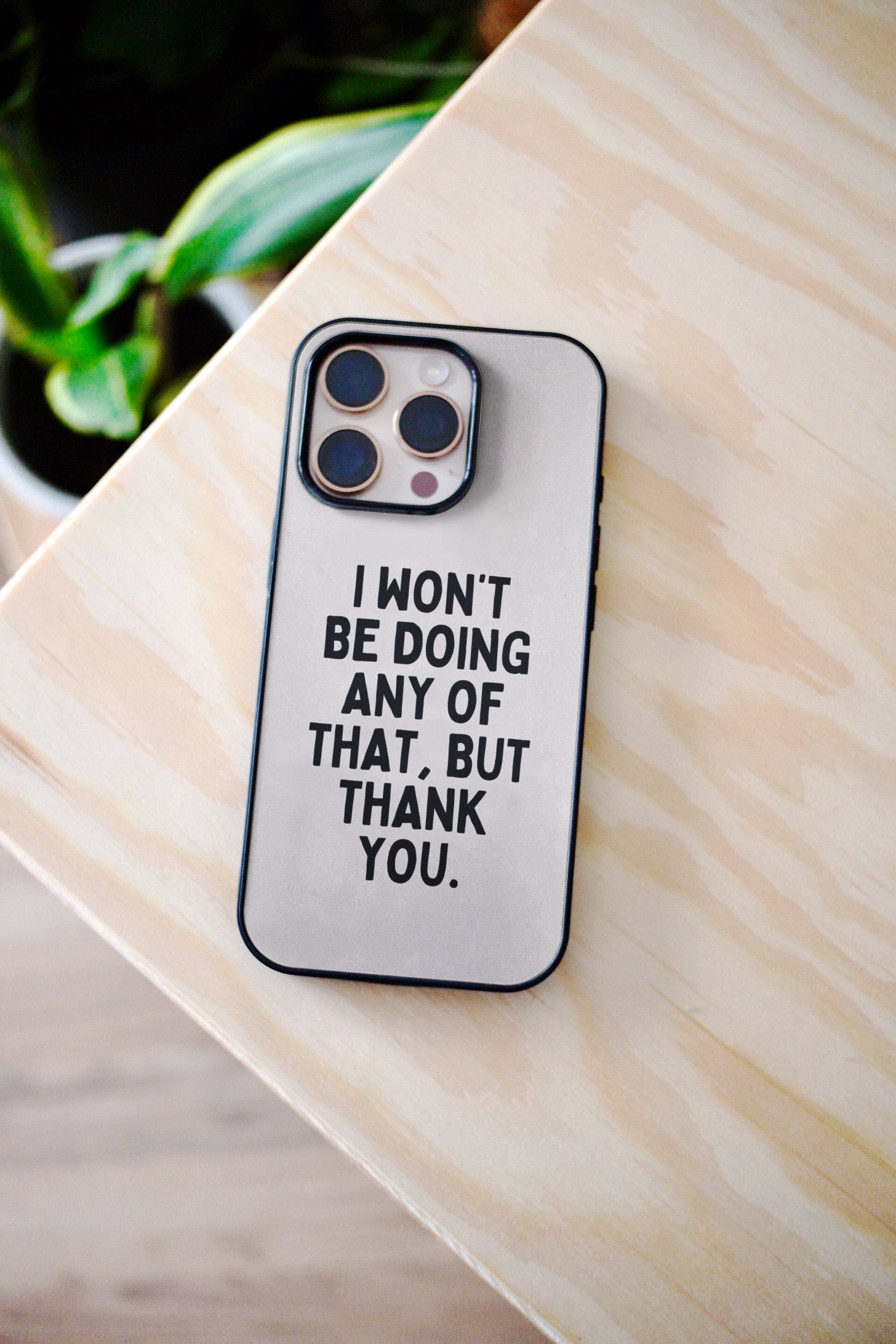 Wisdom and Wonder Designs – wholesale Phone case – Women’s – I Won't Be Doing Any Of That Thank You | Phone Case5