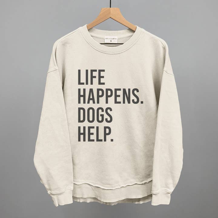 Ivy + Cloth - Wholesale Graphic Sweatshirt - Women's - Life Happens Dogs Help