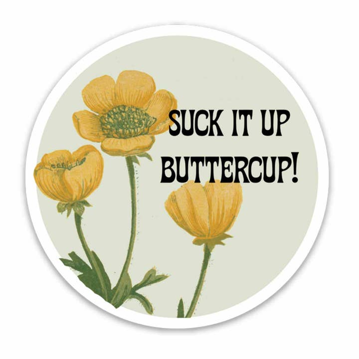 Suck it Up Buttercup Vinyl Sticker for wholesale by ChicalooKate