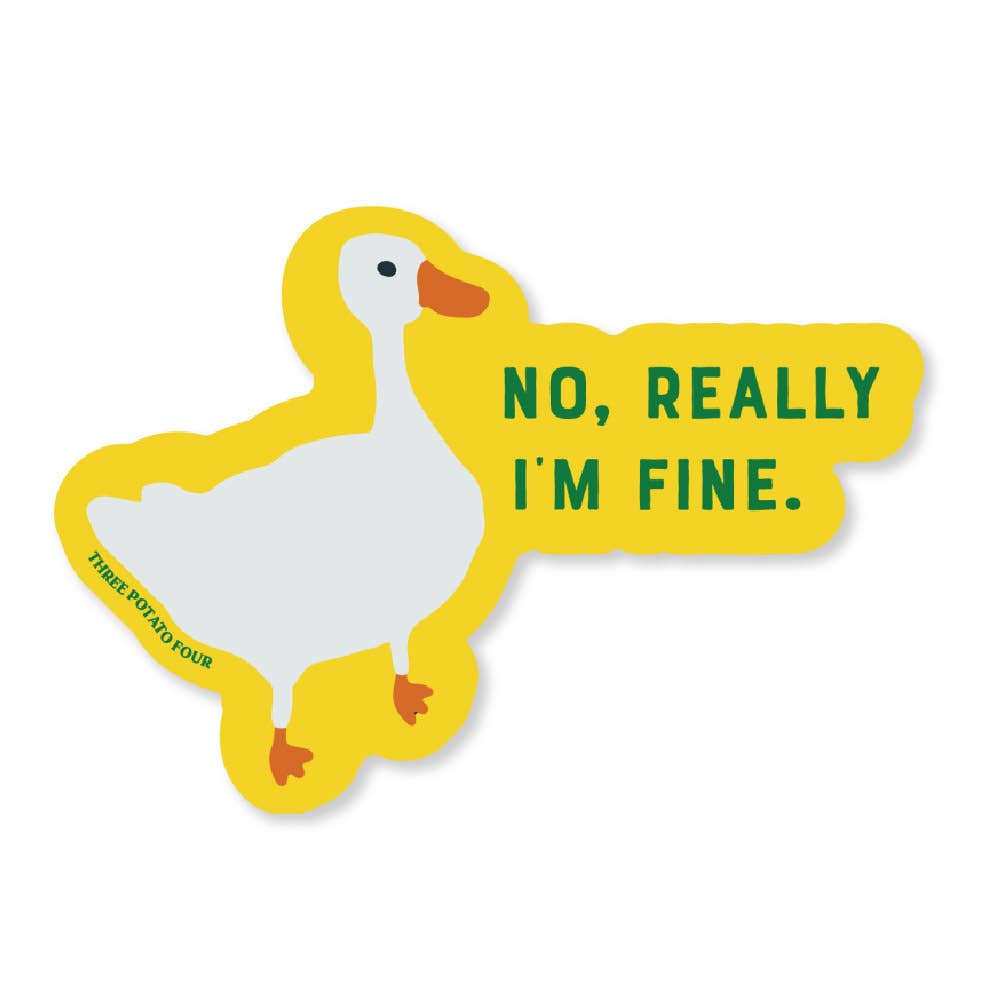 Three Potato Four - Wholesale Sticker - Sticker - "No, Really I'm Fine" Goose0