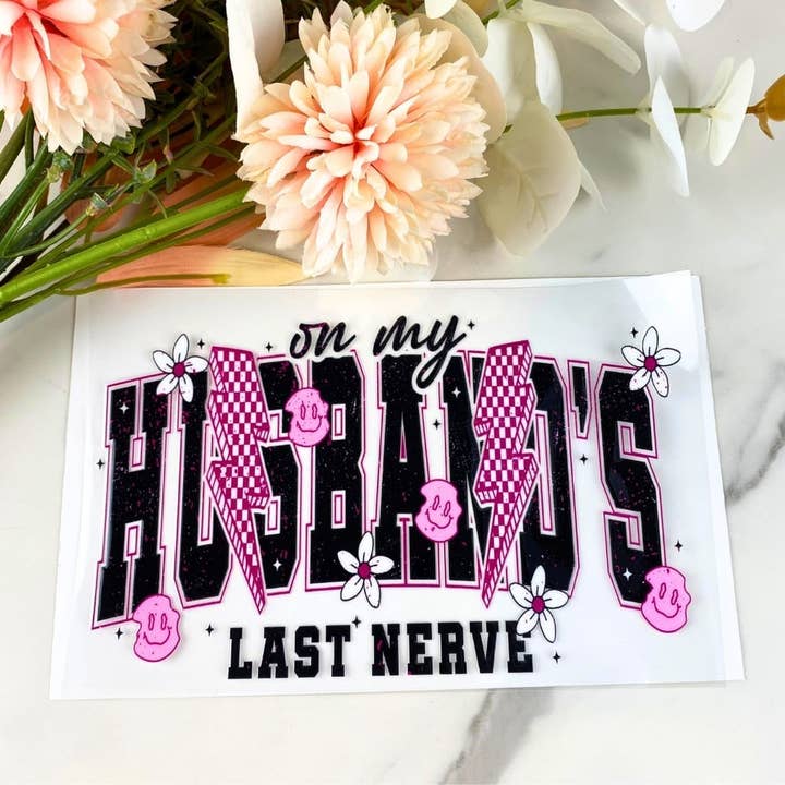 On my husband's last nerve | 4" UV DTF Decal for wholesale by HKS Custom Designs