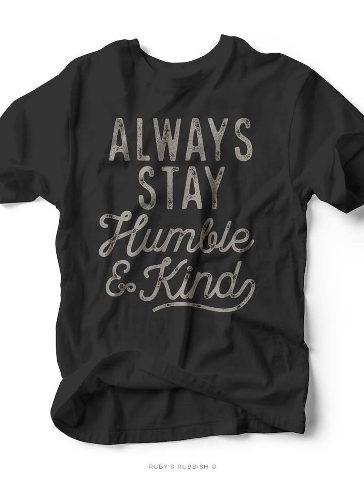 Ruby’s Rubbish - Vendita all'ingrosso Maglietta serigrafata - Donna - Always Stay Humble & Kind | Maglietta da donna | Ruby's Rubbish®