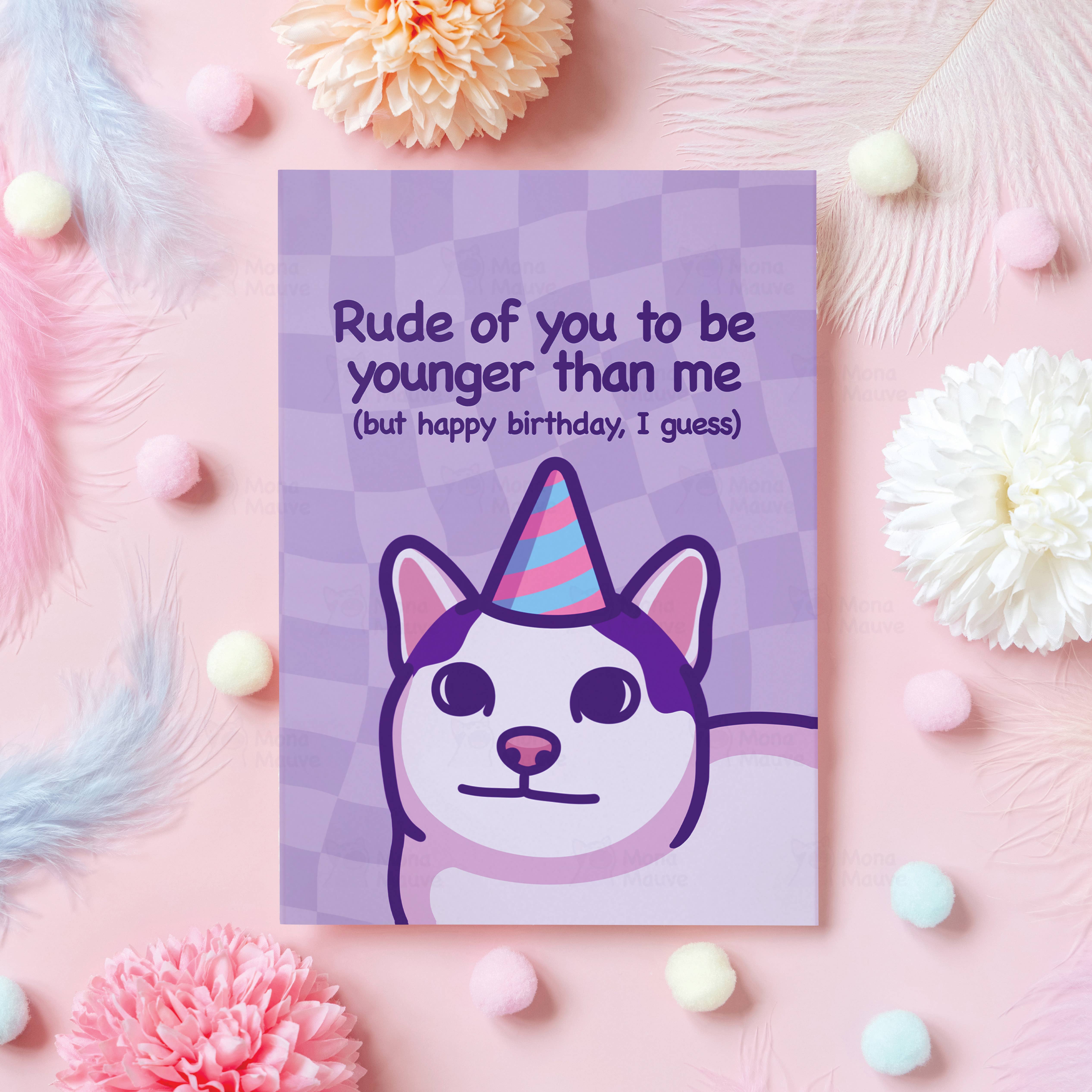 Mona Mauve • Silly Art! – postal de parabéns por atacado – Rude of You to Be Younger | Cartão de Aniversário de Gato Engraçado1