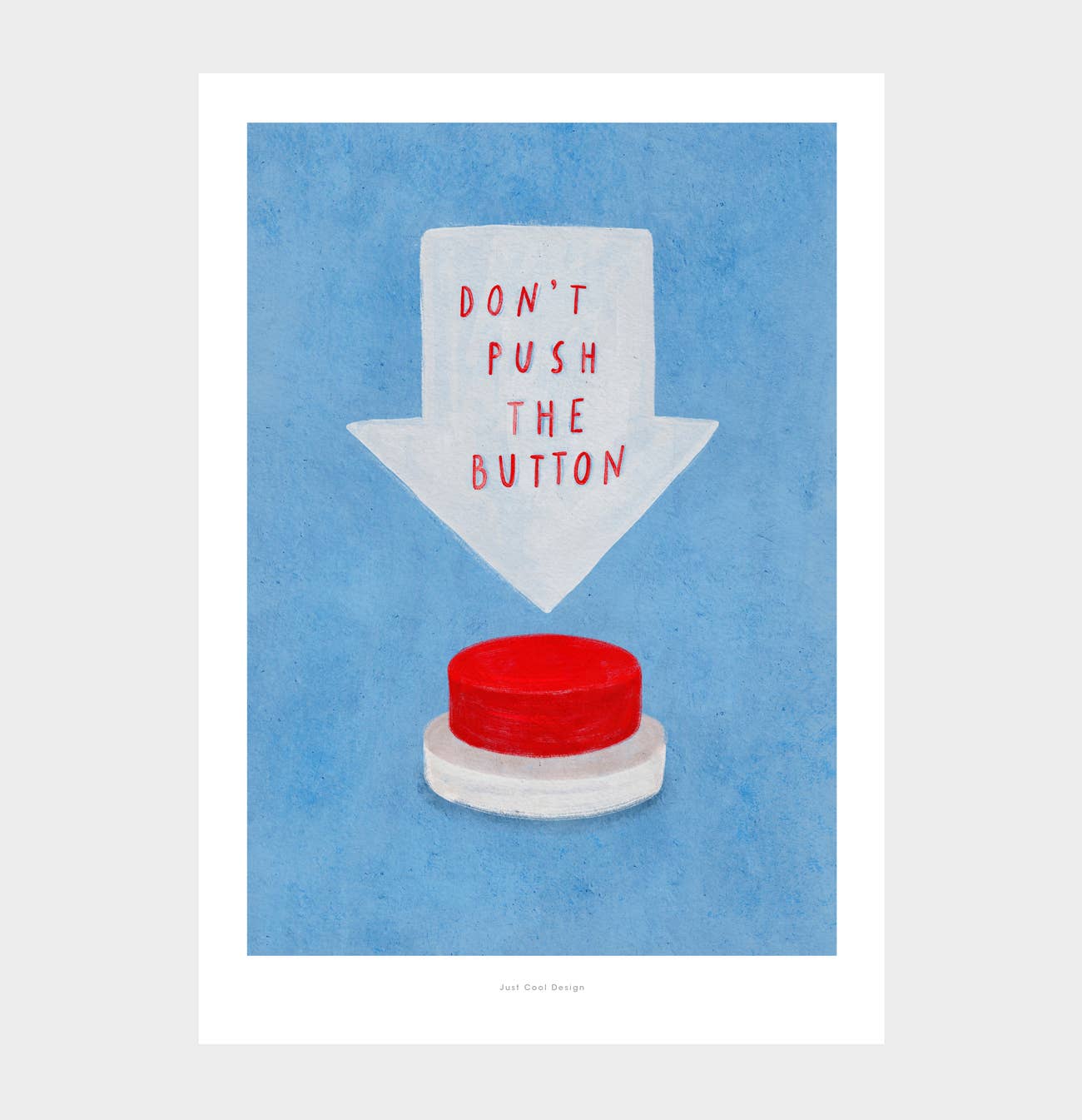 Just Cool Design - Wholesale Art Print - Don’t Push the Button | A4–A3 Bold Funny Wall Print0