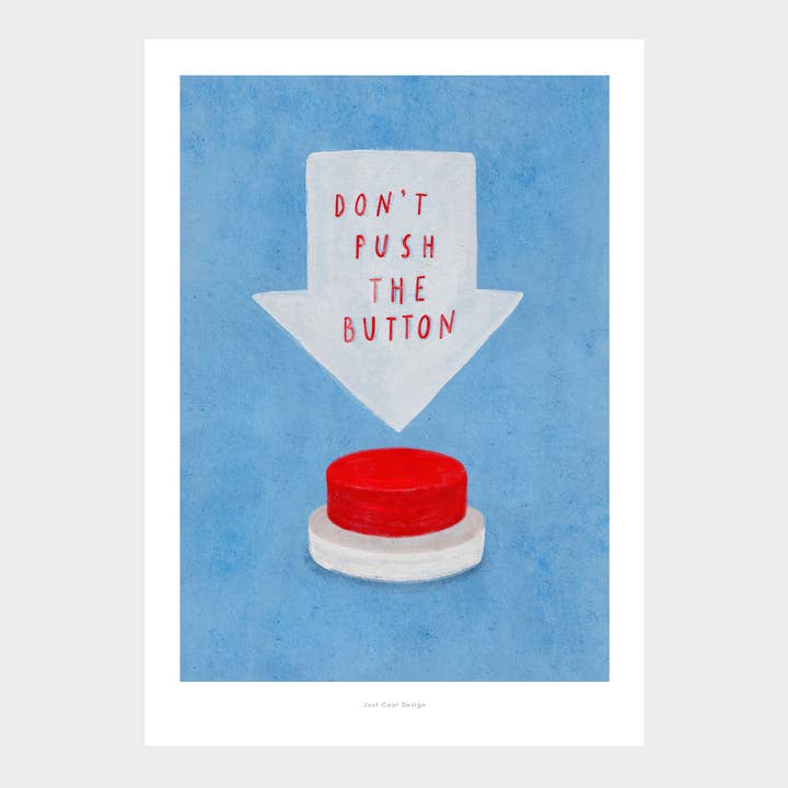 Just Cool Design - Wholesale Art Print - Don’t Push the Button | A4–A3 Bold Funny Wall Print
