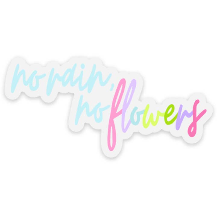 No Rain, No Flowers Clear Quote Sticker, 3.1x1.5 in. for wholesale by Maggie Kristine