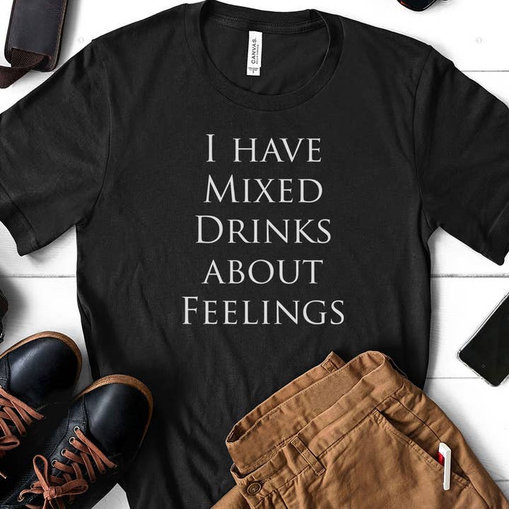 I Have Mixed Drinks About - Funny Alcohol Sassy T-Shirt for wholesale by House Of Rodan