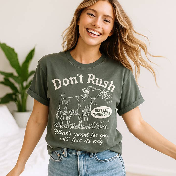 Don't Rush Cow Tee, Inspirational Graphic T-Shirt for wholesale by Scently Moments
