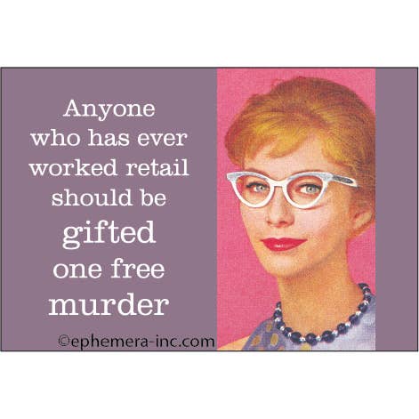 Ephemera - Wholesale Magnet - MAGNET: Anyone who has ever worked retail should