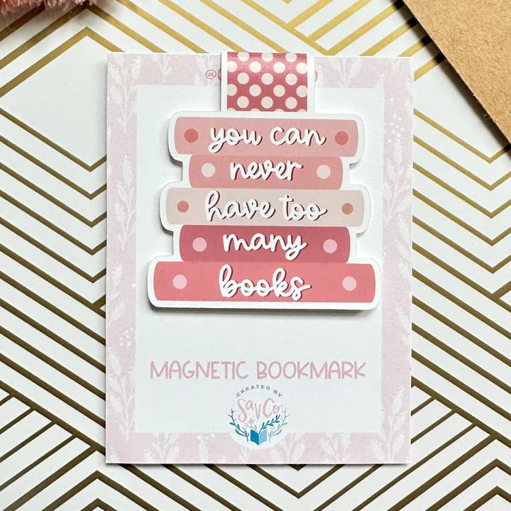 You Can Never Have Too Many Books Cute Magnetic Bookmark for wholesale by Created by Sav Co
