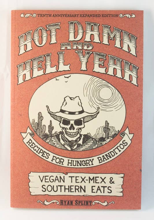 Microcosm Publishing & Distribution - Wholesale Cookbooks & Food - Hot Damn & Hell Yeah: Vegan Tex-Mex & Southern Eats5