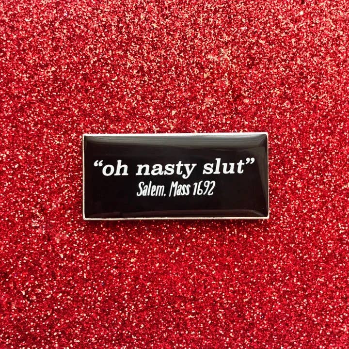Memento Mori Goods - Wholesale Lapel pin/button - On Nasty Slut Pin - 1.35x25"1