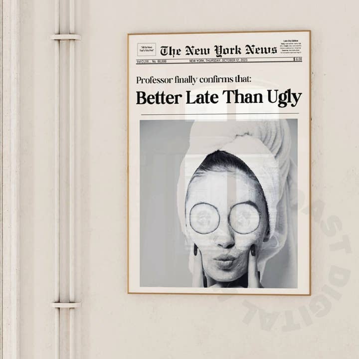 Honey Coast Print Co. - Wholesale Art Print - Better Late Than Ugly Wall Art Prints4