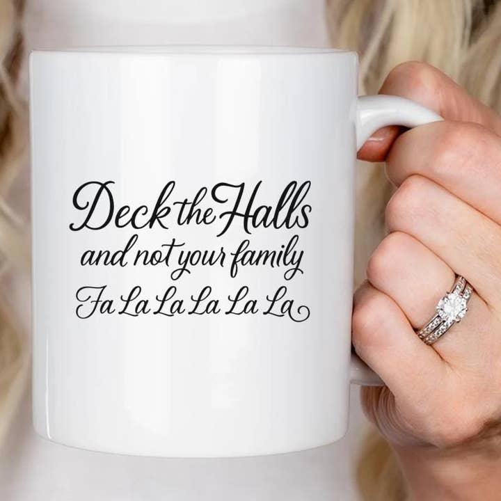 VenusArtsShop - Wholesale Coffee Mug - Deck The Halls And Not Your Family - Fa La La La La La La0