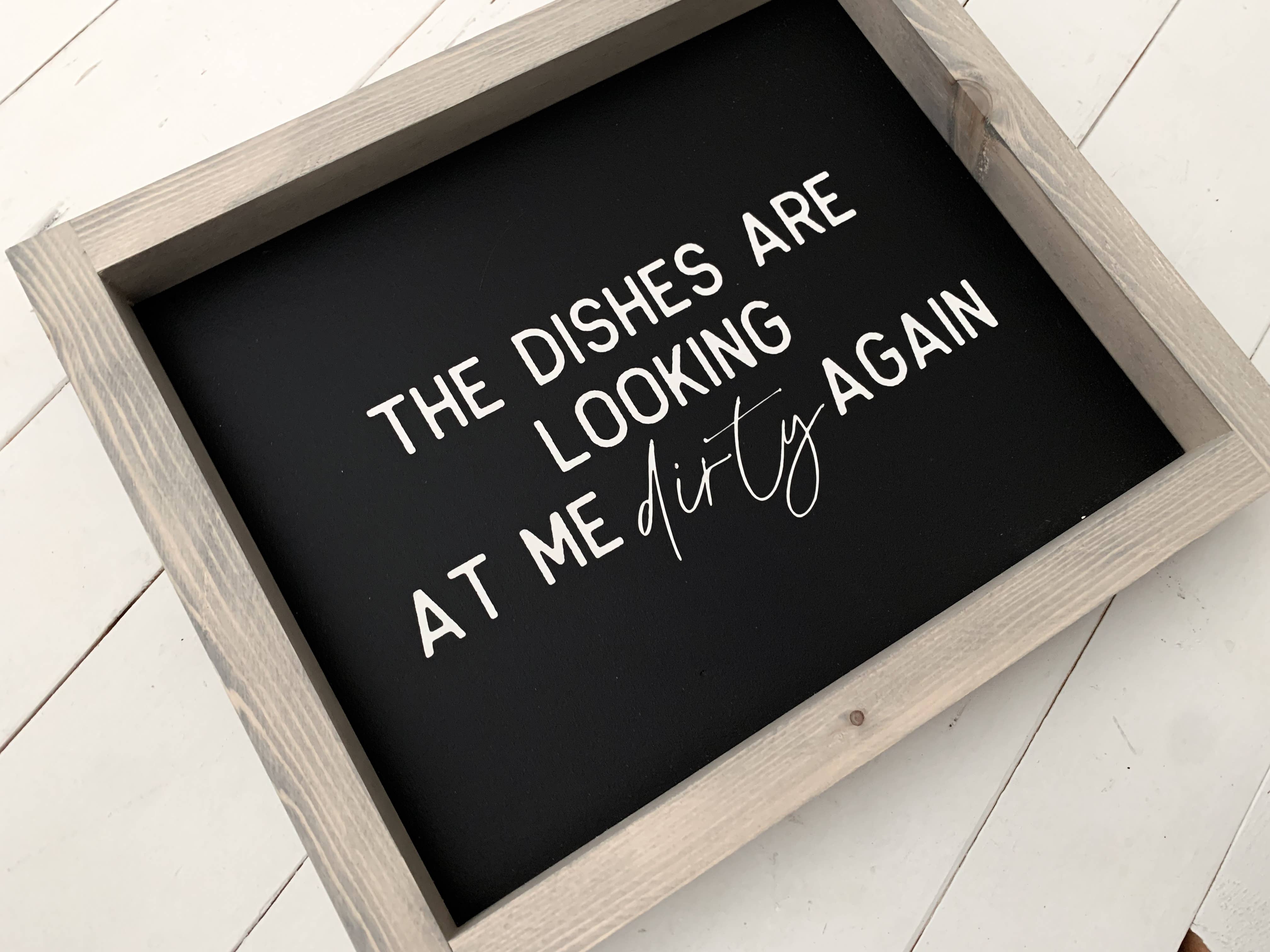 Ashwood Designs - Wholesale Sign - The dishes are looking at me dirty again4